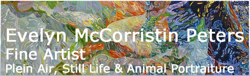 Evelyn McCorristin Peters Fine Artist: Plein Air, Still Life & Animal Portraiture.